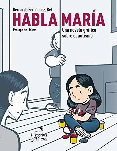 Libro : Habla Maria Una Novela Grafica Sobre El Autismo -..