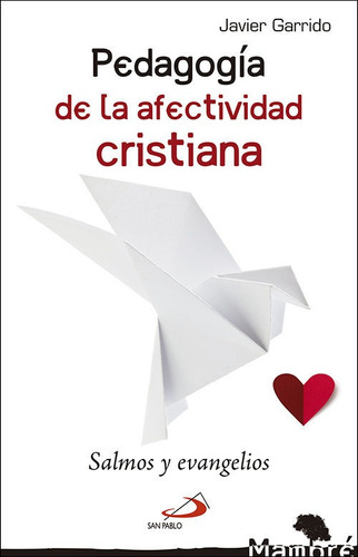 Pedagogia De La Afectividad Cristiana - Garrido Goitia, J