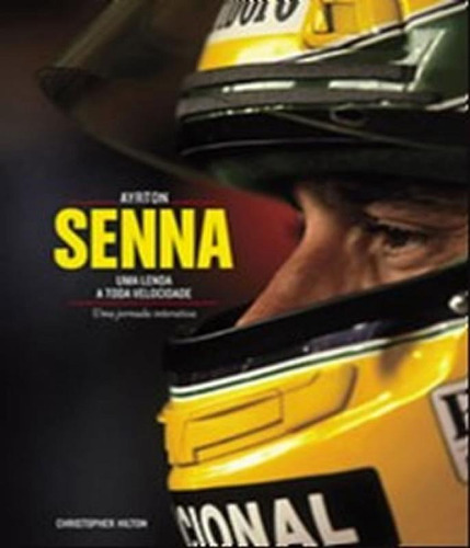 Livro Ayrton Senna - Uma Lenda A Toda Velocidade