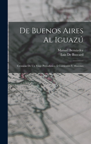 Libro: De Buenos Aires Al Cronicas De Un Viaje Periodistico
