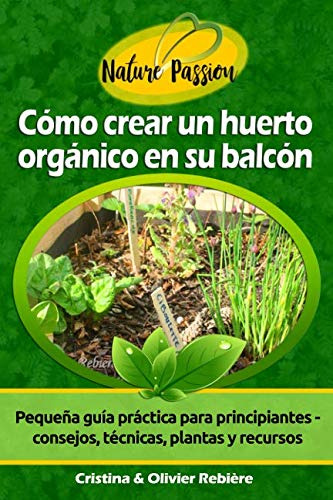 Como Crear Un Huerto Organico En Su Balcon: Pequeña Guia Pra