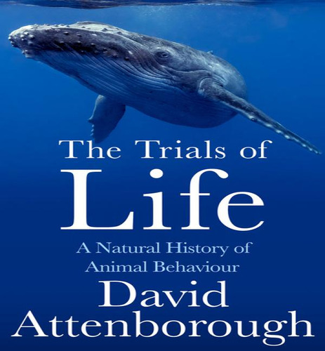 The Trials Of Life: A Natural History Of Animal Behaviour, De David Attenborough. Editorial William Collins, Tapa Blanda En Inglés