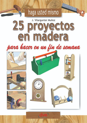 Haga Usted Mismo 25 Proyectos En Madera Para Hacer En Un...