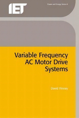 Variable Frequency Ac Motor Drive System, De David Finney. Editorial Institution Of Engineering And Technology, Tapa Dura En Inglés