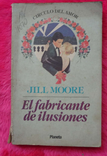 El Fabricante De Ilusiones De Jill Moore