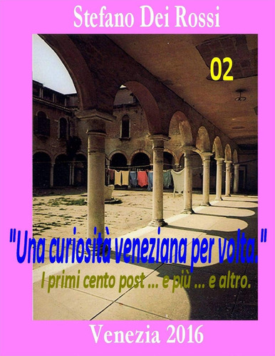 Libro: Una Curiosità Veneziana Per Volta 2: I Primi Cento Po