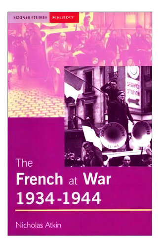 The French At War, 1934-1944, De Atkin, Nicholas. Editorial Routledge, Tapa Blanda En Inglés