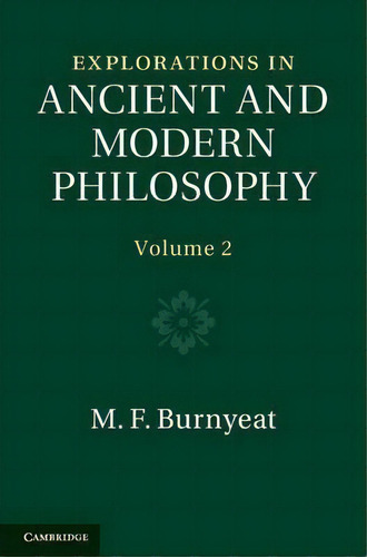 Explorations In Ancient And Modern Philosophy: Volume 2, De M. F. Burnyeat. Editorial Cambridge University Press, Tapa Dura En Inglés
