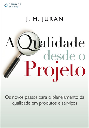 A qualidade desde o projeto, de Juran, Joseph. Editorial Cengage Learning Edições Ltda., capa mole em português, 2009