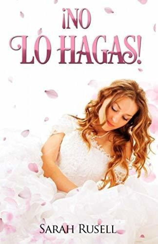 No Lo Hagas - Rusell, Sarah, De Rusell, Sarah. Editorial Independently Published En Español