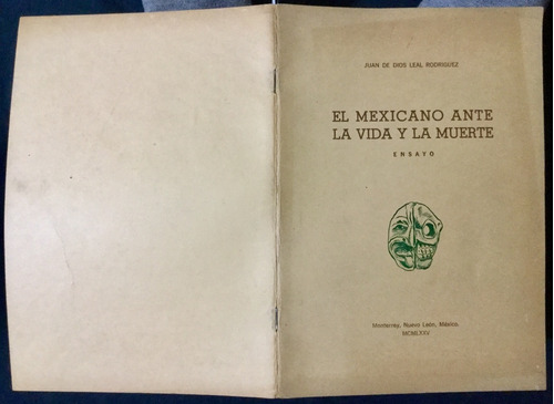 El Mexicano Ante La Vida Y Muerte. Juan D Dios Leal. Firmado