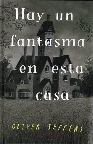 HAY UN FANTASMA EN ESTA CASA, de Jeffers, Oliver., vol. 1.0. Editorial Fondo de Cultura Económica, tapa dura, edición 1.0 en español, 2022