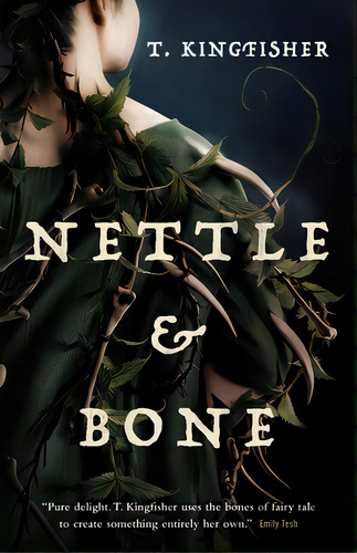 Nettle & Bone, De Kingfisher, T.. Editorial Tor Books, Tapa Dura En Inglés