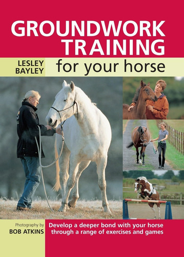 Libro: Groundwork Training For Your Horse: Develop A Deeper