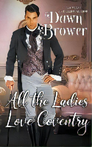 All The Ladies Love Coventry, De Dawn Brower. Editorial Monarchal Glenn Press, Tapa Blanda En Inglés