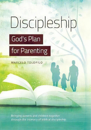 Discipleship, God's Plan For Parenting, De Marcelo A Tolopilo. Editorial Chart Compass Press, Tapa Dura En Inglés