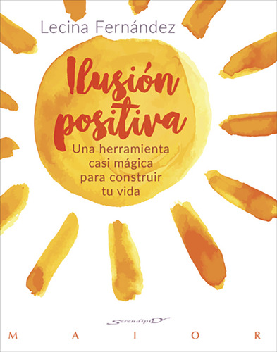 Ilusión Positiva. Una Herramienta Casi Mágica Para Constr...