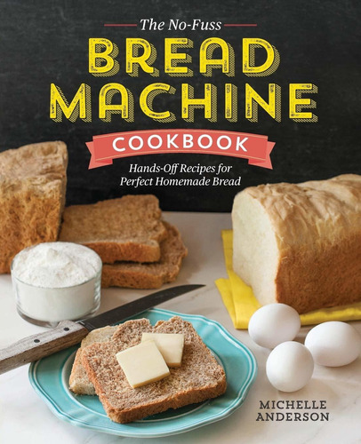 Libro The No-fuss Bread Machine Cookbook: Hands-off Recipe