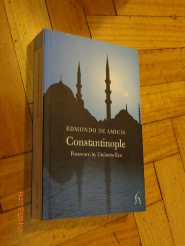 Edmondo De Amicis. Constantinople. Foreword By Umberto &-.