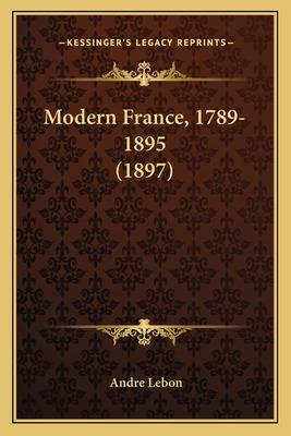 Libro Modern France, 1789-1895 (1897) - Lebon, Andre