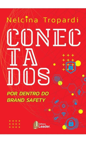 Conectados: Por Dentro Do Brand Safety, De Tropardi, Nelcina. Editora Leader Editora, Capa Mole Em Português