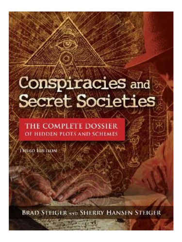 Conspiracies And Secret Societies - Brad Steiger, Sher. Eb10