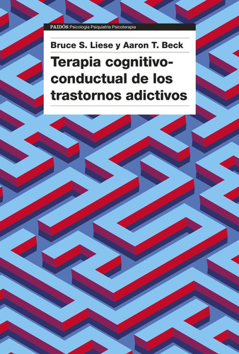 Terapia Cognitivo Conductual De Los Trastornos Adictivos, De Aaron T Beck., Vol. 1. Editorial Ediciones Paidos, Tapa Blanda En Español