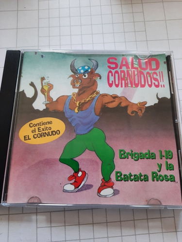 Brigada 1-19 Y La Batata Rosa - Salud Cornudos!! Cd