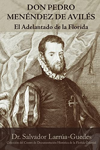 Libro : Don Pedro Menendez De Aviles El Adelantado De La.. 