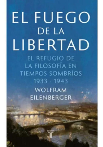 Libro El Fuego De La Libertad. El Refugio De La Filosofía E