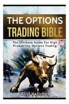 Comprar Libro: The Options Trading Bible: The Ultimate Guide For Hig