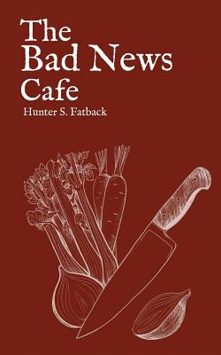 Libro The Bad News Cafe - Fatback, Hunter S.