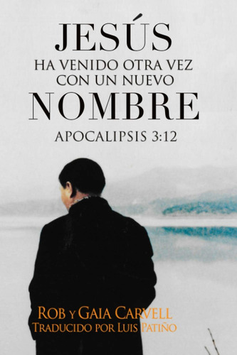 Libro: Jesus Ha Venido Otra Vez Con Un Nuevo Nombre: Apocali