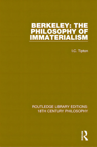 Berkeley: The Philosophy Of Immaterialism, De Tipton, I. C.. Editorial Routledge, Tapa Blanda En Inglés