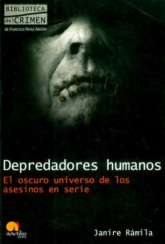 Depredadores Humanos.El oscuro universo de los asesinos en serie, de Janire Rámila. Editorial EDICIONES GAVIOTA, tapa blanda, edición 2011 en español