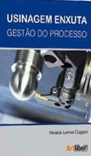 Usinagem Enxuta - Gestao Do Processo, De Coppini, Nivaldo Lemos. Editora Artliber, Capa Mole, Edição 1ªedição - 2015 Em Português