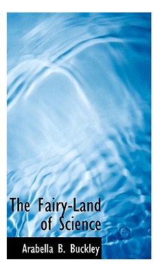 Libro The Fairy-land Of Science - Buckley, Arabella B.