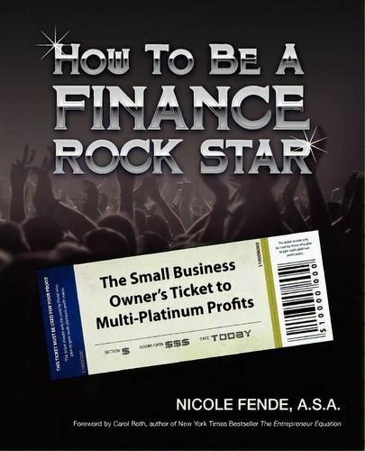 How To Be A Finance Rock Star, De Nicole A Fende. Editorial Small Business Finance Forum, Tapa Blanda En Inglés