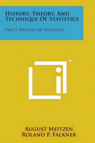 History, Theory, And Technique Of Statistics: Part I, History Of Statistics, De Meitzen, August. Editorial Literary Licensing Llc, Tapa Blanda En Inglés