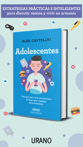 Adolescentes: Una Guía Para Vivir Sin Tensiones La Etapa Más Compleja Del Crecimiento, De Alba Castellvi., Vol. 0.0. Editorial Urano, Tapa Blanda, Edición 1.0 En Español, 2022