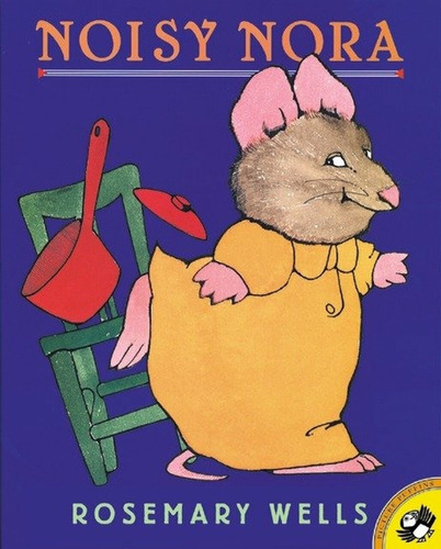 Noisy Nora, De Rosemary Wells. Editorial Penguin Putnam Inc, Tapa Blanda En Inglés