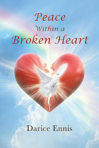 Peace Within A Broken Heart, De Ennis, Darice. Editorial Christian Faith Pub Inc, Tapa Blanda En Inglés