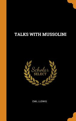 Libro Talks With Mussolini - Ludwig, Emil