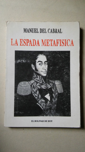 La Espada Metafisica Bolivar Manuel Del Cabral