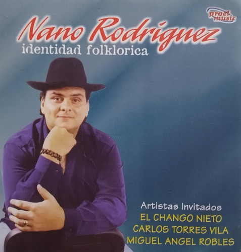 Nano Rodríguez Cd Miguel A. Robles Chango Nieto Torres Vila