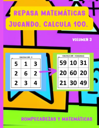 Repasa Matematicas Jugando Calcula 100 Volumen 3: Libro De P