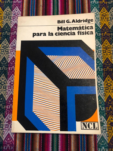 Matemática Para La Ciencia Física | Bill G. Aldridge