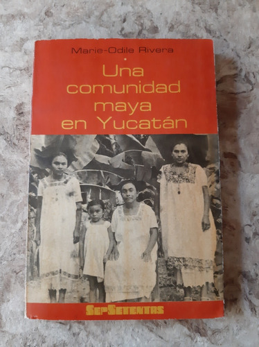 Una Comunidad Maya En Yucatán Marie Odile Rivera 