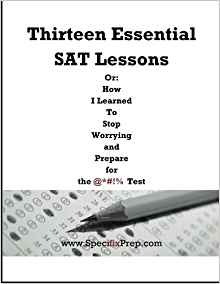 Thirteen Essential Sat Lessons Or How I Learned To Stop Worr