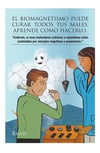 El Biomagnetismo Puede Curar Todos Tus Males, Aprende Como
